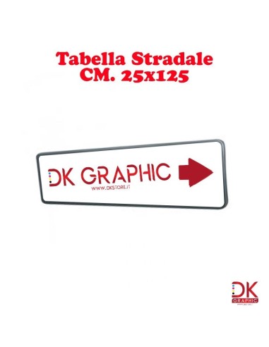 Tabella Stradale cm. 125x25 - dkstore.it - Personalizziamo tutto il tuo mondo